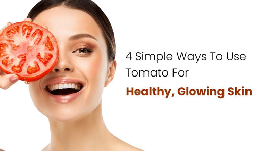 4 Simple Ways To Use Tomato For Healthy & Glowing Skin - Flower Organics