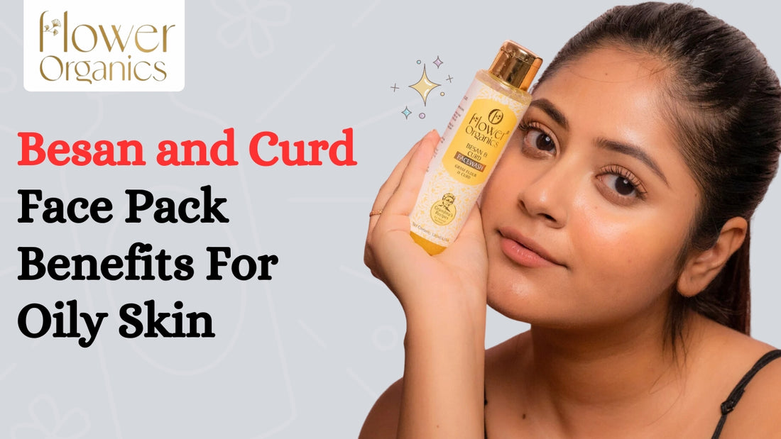 Besan and Curd Face Pack Benefits For Oily Skin