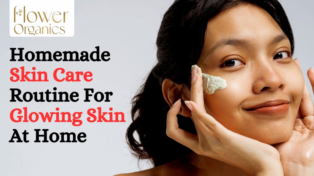 Homemade Skin Care Routine For Glowing Skin At Home