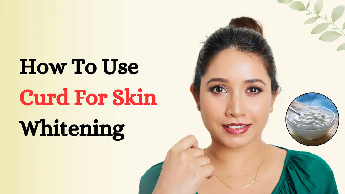 How To Use Curd For Skin Whitening